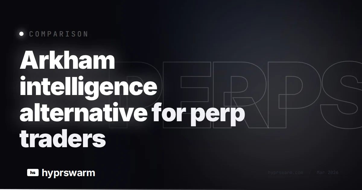 Arkham intelligence alternative for perp traders